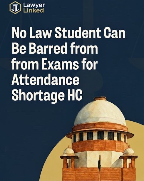 Delhi High Court Rules Attendance Cannot Bar Law Students from Exams: A Landmark Verdict